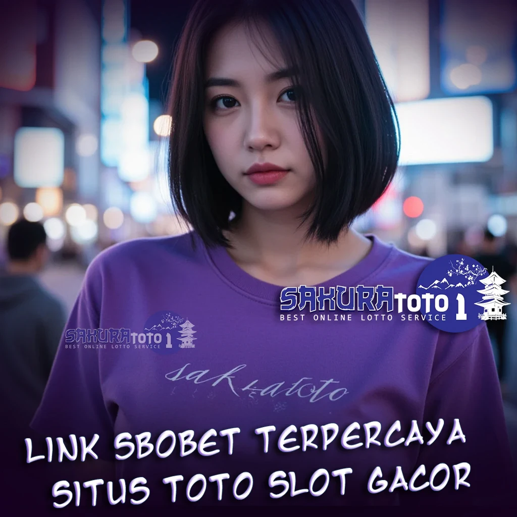 SAKURATOTO | Daftar Situs Toto Slot Online & Agen Sbobet Resmi Terbesar